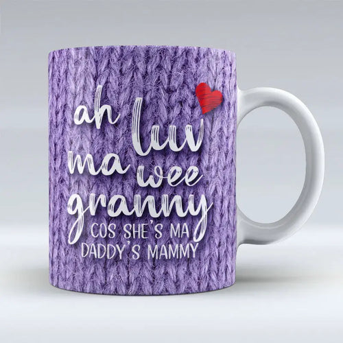 Ah Luv Ma Wee Granny - Daddy's Mammy - Ceramic Mug